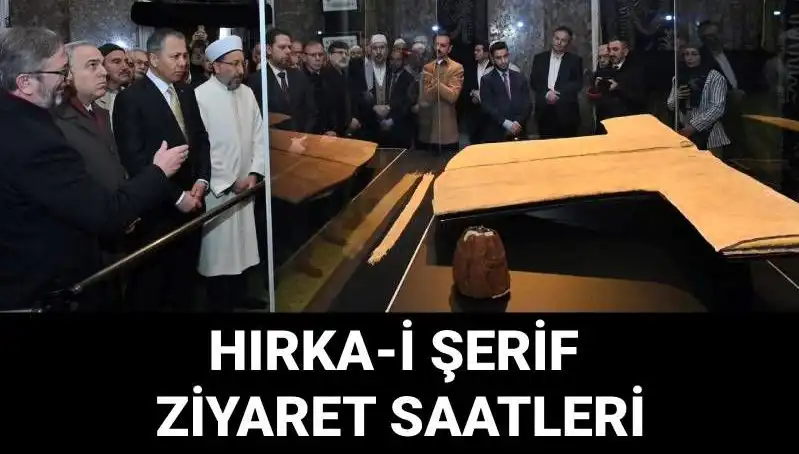 Hırka-i Şerif Ziyaret Günleri ve Saatleri: Müslümanların Gözdesi