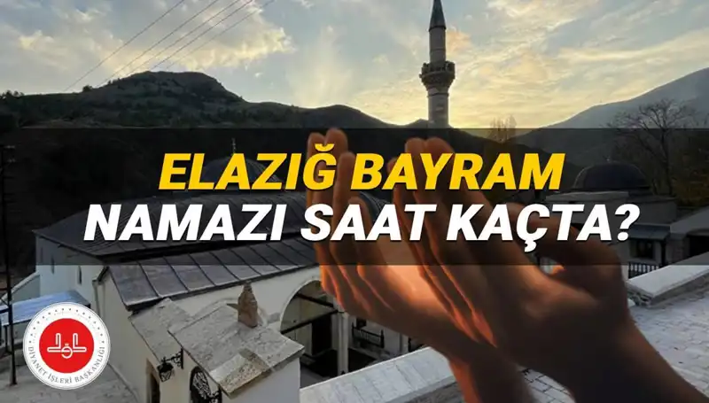 Elazığ’da Kurban Bayramı Namazı 2025 Saat Kaçta Kılınacak?