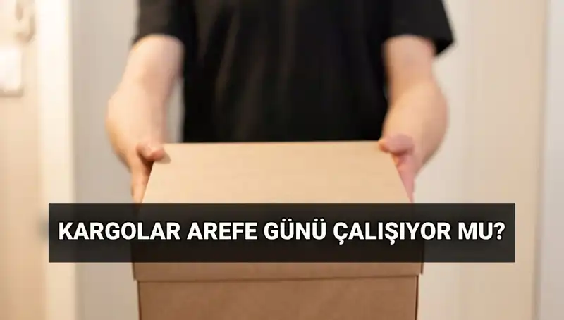 Arefe Günü Kargo Hizmetleri: Kurban Bayramı'nda Neler Olacak?