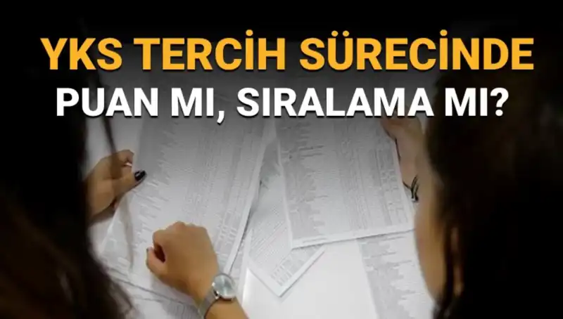 YKS Tercih Sürecinde Doğru Karar Vermenin Yolu: Puan mı Sıralama mı?