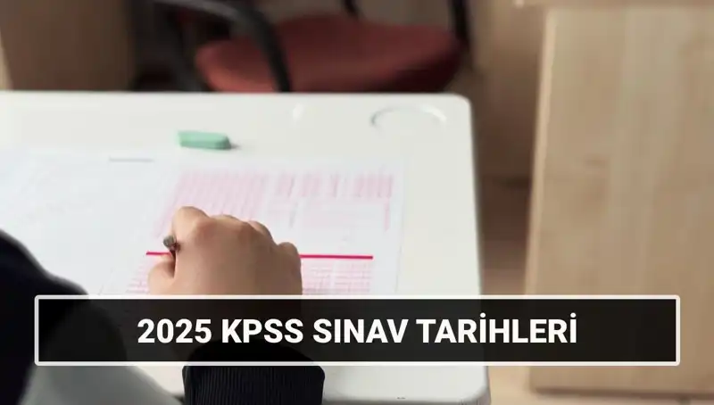 2025 KPSS Sınav Tarihleri Açıklandı: Hazırlığınızı Şimdi Yapın!