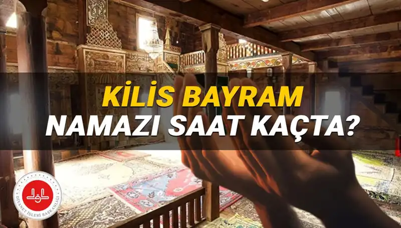 Kilis'te 2025 Bayram Namazı Saati: Huzur Dolu Bir Başlangıç İçin Hazır Mısınız?
