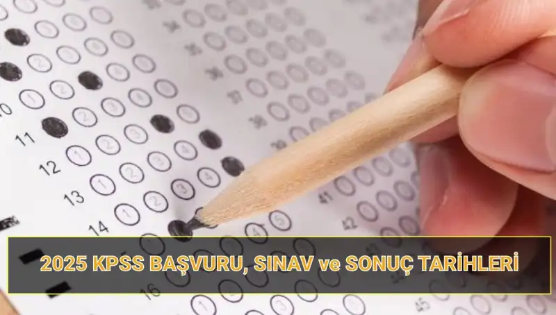 2025 KPSS Başvuru Tarihleri Açıklandı! Kaçırmayın!