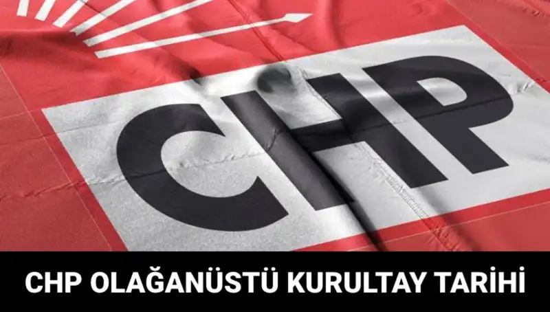 2025 CHP Olağanüstü Kurultayı: Tarih, Saat ve Adaylar Hakkında Tüm Detaylar