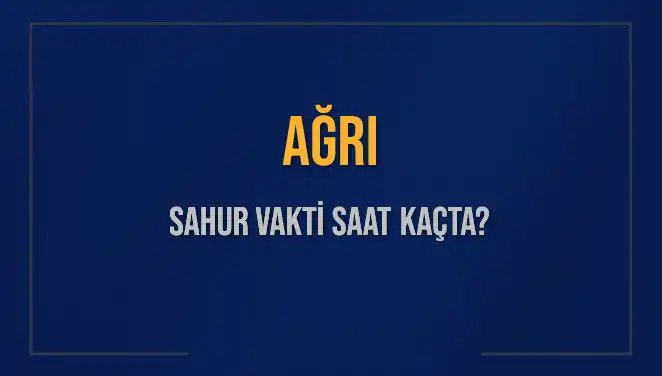 Ağrı'da Sahur Vaktinin Sırrı: İmsak Saati Nedir?
