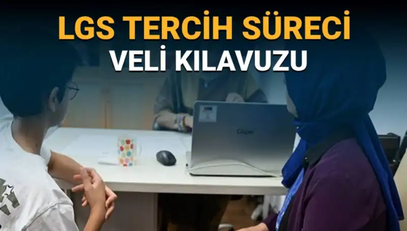 LGS 2025 Tercih Sürecine Hazırlık: Veli Kılavuzu Yayımlandı