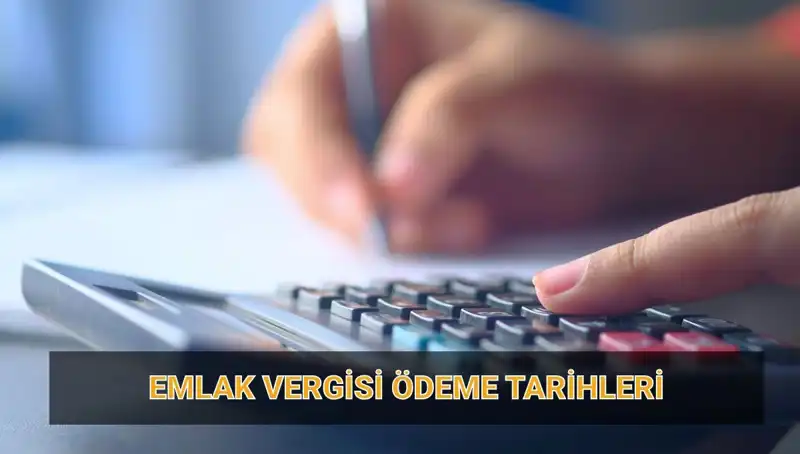 Emlak Vergisi Ödeme Tarihleri 2025: Hangi Tarihlerde Ödenmeli?
