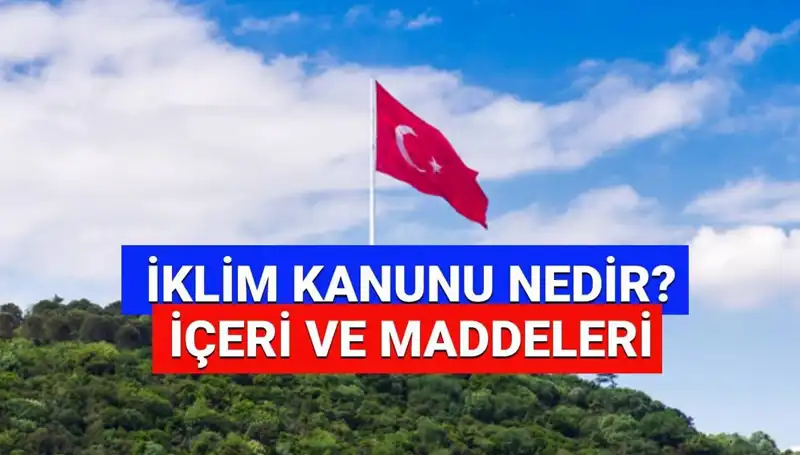 İklim Kanunu 2025: Yenilikler ve Detaylar Resmi Gazete'de Yayınlandı!
