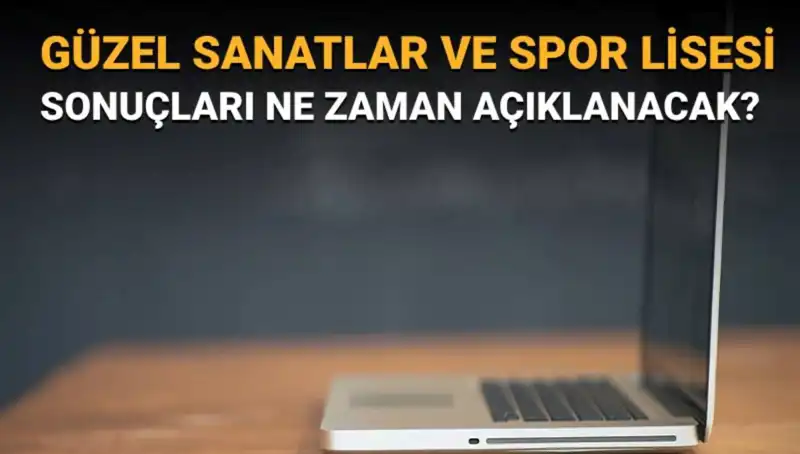 Güzel Sanatlar ve Spor Lisesi Sınav Sonuçları Açıklandı: Kaçırmayın!