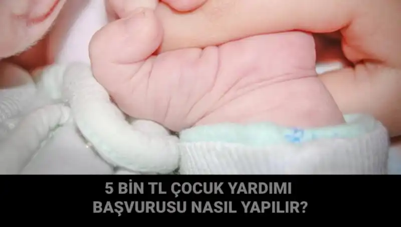 Çocuk Yardımı Başvurusu Nasıl Yapılır? 5 Bin TL Destek için Adım Adım Rehber