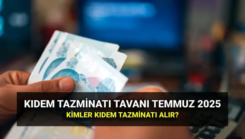 Kıdem Tazminatı Tavanı 2025: Yeni Zamla Cezbetmeye Değer Rakamlar