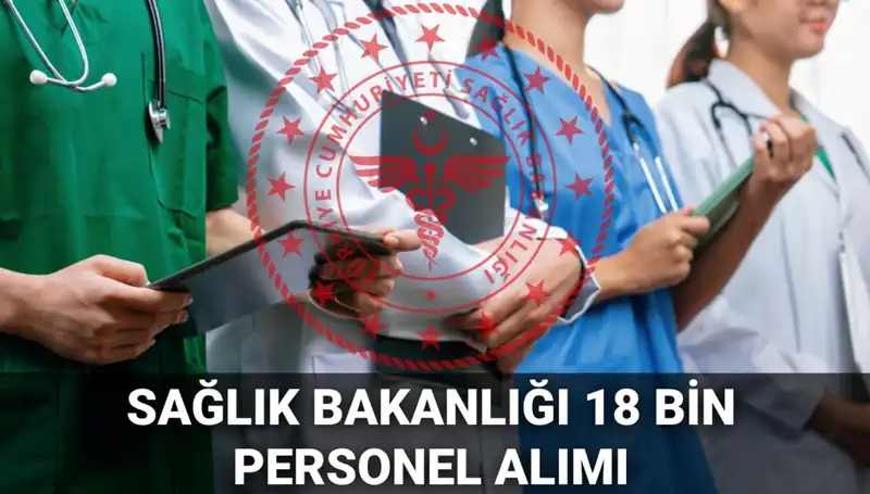Sağlık Bakanlığı'ndan 18 Bin Yeni Personel Alımı İçin Tarih Verildi!