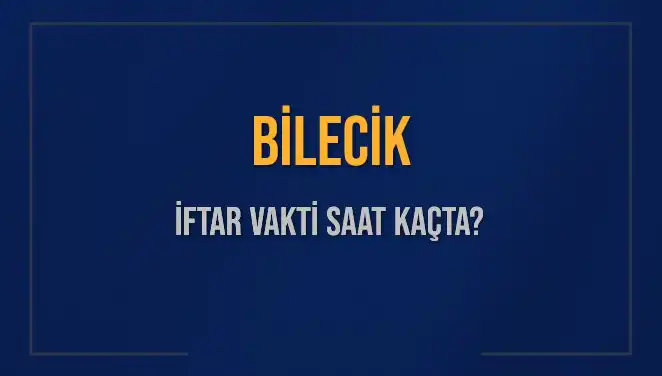 Bilecik İftar Vakti: 2 Mart 2025'te Akşam Ezanı Ne Zaman?