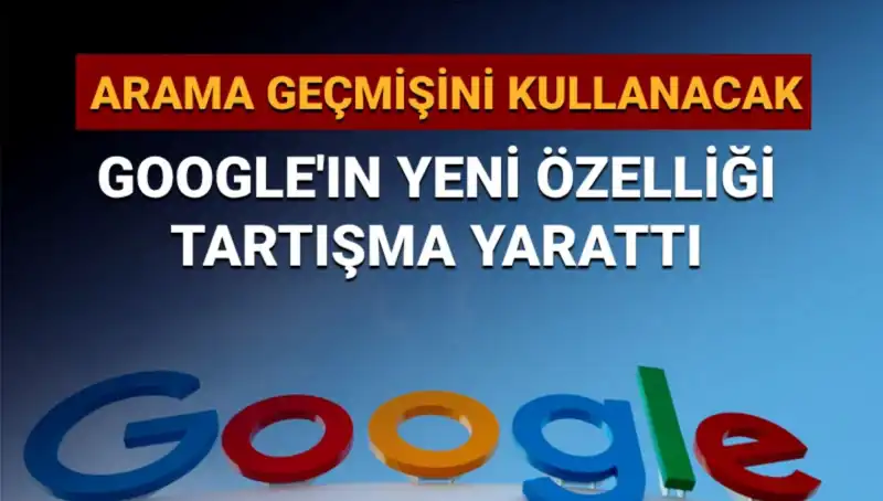 Google’ın Yeni Özelliği: Arama Geçmişi Kullanımı ile Kullanıcı Deneyimini Geliştiriyor