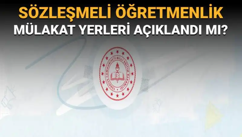 Sözleşmeli Öğretmenlik Mülakat Yerleri Açıklandı! Sözlü Sınav Giriş Belgeleri Neler Olacak?
